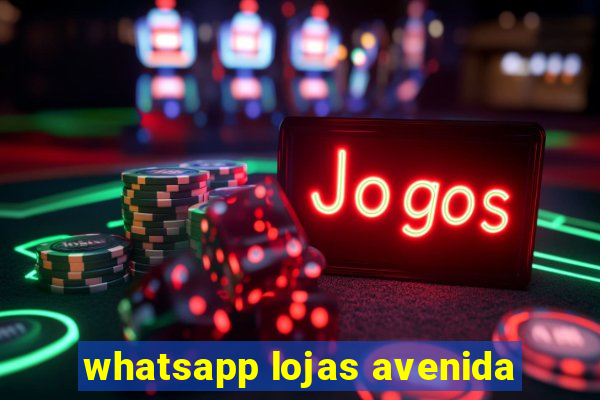 whatsapp lojas avenida